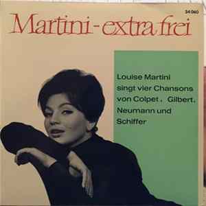 Louise Martini - Martini-Extra Frei - Louise Martini Singt Vier Chansons Von Colpet, Gilbert, Neumann Und Schiffer flac