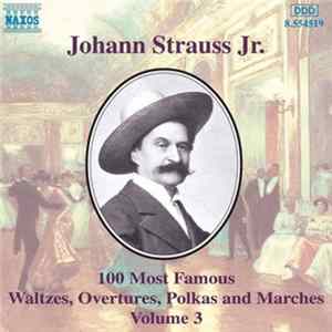 Johann Strauss Jr. - 100 Most Famous Waltzes, Overtures, Polkas And Marches Volume 3 flac
