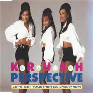 Krush Perspective - Let's Get Together (So Groovy Now) flac