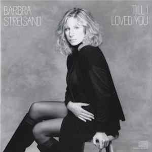 Barbra Streisand - Till I Loved You flac