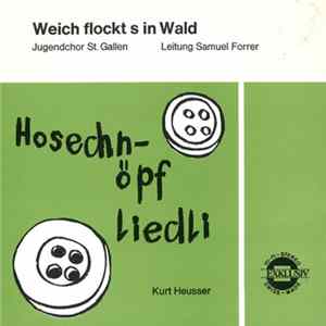 Kurt Heusser, Jugendchor St. Gallen - Hosechnöpf Liedli (Weich Flockt S In Wald) flac