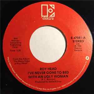 Roy Head - I've Never Been To Bed With An Ugly Woman / All Night Long Is Gone flac