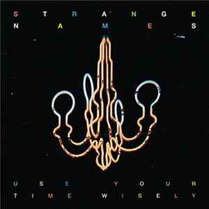 Strange Names - Use Your Time Wisely flac