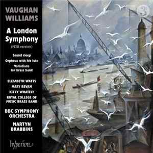 Vaughan Williams, Elizabeth Watts, Mary Bevan, Kitty Whately, Royal College Of Music Brass Band, BBC Symphony Orchestra, Martyn Brabbins - A London Symphony And Other Works flac