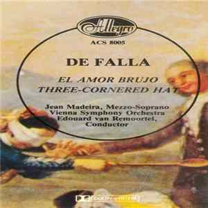 De Falla, Edouard Van Remoortel Conducting Vienna Symphony Orchestra, Jean Madeira - El Amor Brujo / Three-Cornered Hat flac