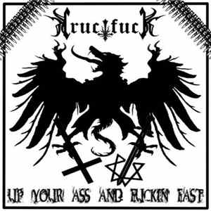 Crucifuck - Up Your Ass And Fuckin Fast flac