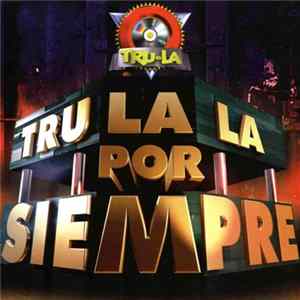 Tru-La-La - Tru-La-La Por Siempre flac