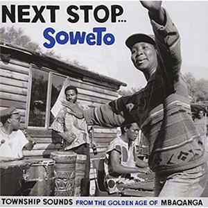 Various - Next Stop... Soweto (Township Sounds From The Golden Age Of Mbaqanga) flac