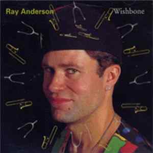 Ray Anderson - Wishbone flac