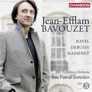 Jean-Efflam Bavouzet, BBC Symphony Orchestra, Yan Pascal Tortelier - Ravel Debussy Massenet flac