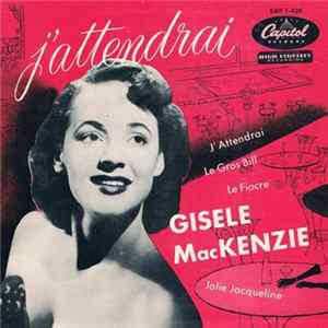 Gisele MacKenzie - J' Attendrai / Le Gros Bill / Le Fiacre / Jolie Jacqueline flac