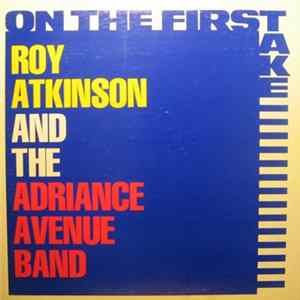 Roy Atkinson And The Adriance Avenue Band - On The First Take flac