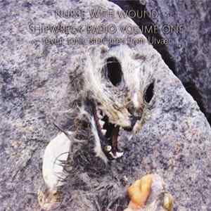 Nurse With Wound - Shipwreck Radio Volume One (Seven Sonic Structures From Utvær) / Lofoten Deadhead flac