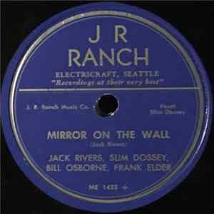 Jack Rivers , Slim Dossey, Bill Osborne , Frank Elder - Mirror On The Wall / The Angel Heaven Sent To Me flac