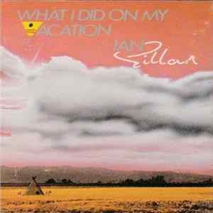 Ian Gillan - What I Did On My Vacation flac