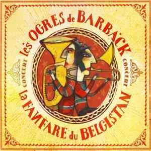 Les Ogres De Barback & La Fanfare Du Belgistan - Concert flac