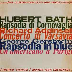 Hubert Bath - Richard Addinsell - George Gershwin - Arthur Fiedler - Boston Pops Orchestra - Rapsodia Di Cornovaglia - Concerto Di Varsavia - Rapsodia In Blue - Un Americano A Parigi flac
