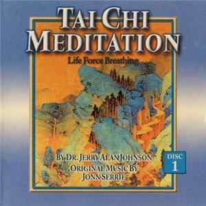 Dr. Jerry Alan Johnson / Jonn Serrie - Tai Chi Meditation, Vol. 1: Life Force Breathing flac