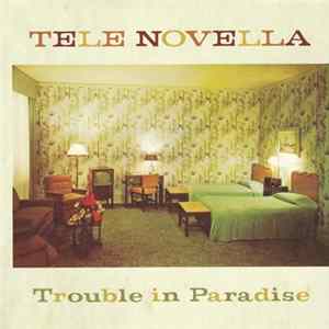 Tele Novella - Trouble In Paradise flac