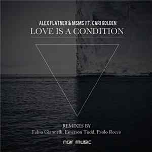 Alex Flatner & MSMS Ft. Cari Golden - Love Is A Condition flac