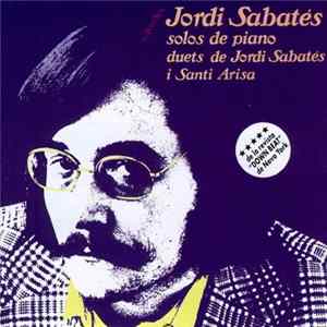 Jordi Sabatés Amb Santi Arisa - Solos De Piano, Duets De Jordi Sabatés I Santi Arisa flac