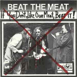 Beat The Meat - If You Don't Like Our Meat, Beat It! flac