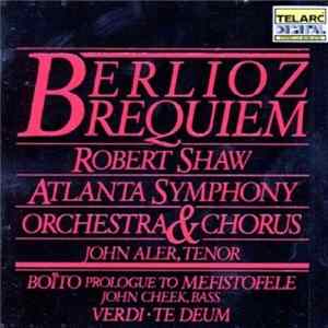 Berlioz - Robert Shaw, Atlanta Symphony Orchestra & Chorus, John Aler / Boïto, John Creek / Verdi - Requiem / Prologue To Mefistofele / Te Deum flac