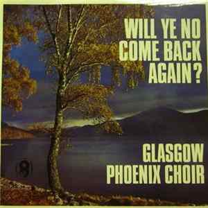 The Glasgow Phoenix Choir - Will Ye No Come Back Again? flac