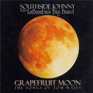 Southside Johnny with LaBamba's Big Band - Grapefruit Moon: The Songs Of Tom Waits flac