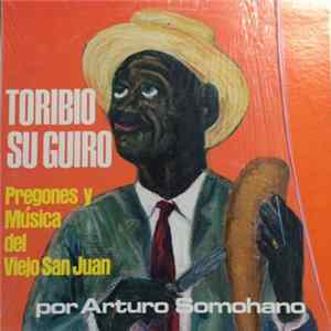Toribio - Toribio Su Guiro - Pregones Y Musica Del Viejo San Juan Por Arturo Somohano flac