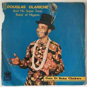 Douglas Olariche And His Super Sonic Band Of Nigeria - Omu Di Naka Chukwu flac