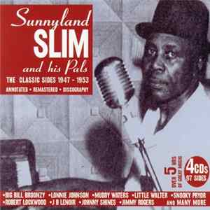 Sunnyland Slim, Johnny Shines, Robert Lockwood Jr., Floyd Jones , Leroy Foster, J.B. Lenoir, Jimmy Rogers, St. Louis Jimmy Oden - Sunnyland Slim And His Pals - Classic Sides 1947-1953 flac