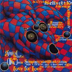 Alfred Schnittke / Tikhon Khrennikov - Russian Symphony Orchestra, Mark Gorenstein - Gogol Suite / (K)ein Sommernachtstraum "Not A Dream, Not A Summer Night, Nor After Shakespeare" / Love For Love flac