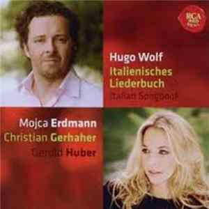 Hugo Wolf, Mojca Erdmann, Christian Gerhaher, Gerold Huber - Italienisches Liederbuch (Italian Songbook) flac