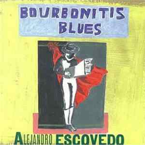 Alejandro Escovedo - Bourbonitis Blues flac