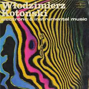 Włodzimierz Kotoński - Electronic And Instrumental Music flac