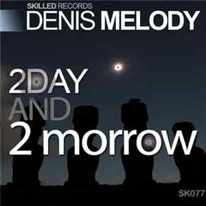 Denis Melody - 2Day & 2Morrow flac