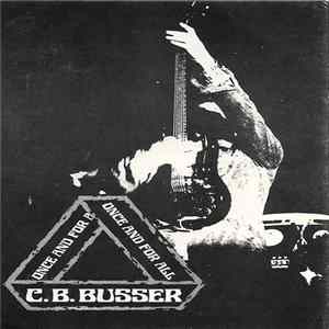 C.B. Busser - Once And For All flac