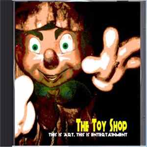 The Toy Shop - This Is Art, This Is Entertainment flac