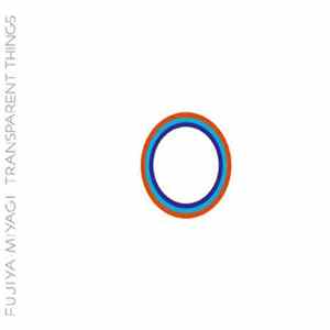 Fujiya • Miyagi - Transparent Things flac