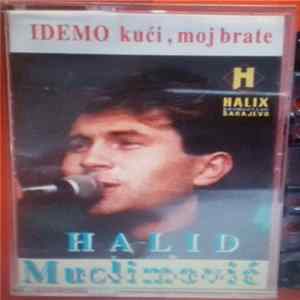 Halid Muslimović (Plavi Čuperak) - Idemo Kući , Moj Brate flac
