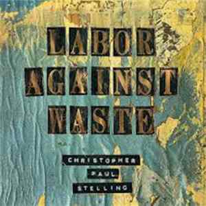 Christopher Paul Stelling - Labor Against Waste flac
