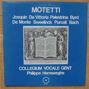 Josquin, Da Vittoria, Palestrina, Byrd, De Monte, Sweelinck, Purcell, Bach, Collegium Vocale Gent, Philippe Herreweghe - Motetti flac