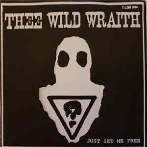 Thee Wild Wraith - Just Set Me Free flac