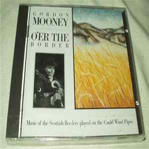 Gordon Mooney - O'er The Border: Music Of The Scottish Borders Played On The Cauld Wind Pipes flac