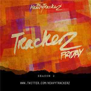 The HeavyTrackerz - Trackerz Friday (Season 2) flac