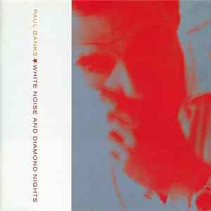 Paul Banks - White Noise And Diamond Nights flac