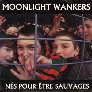 Moonlight Wankers - Nés Pour Etre Sauvages flac