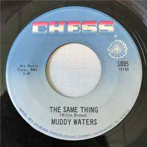 Muddy Waters - The Same Thing / You Can't Lose What You Ain't Never Had flac
