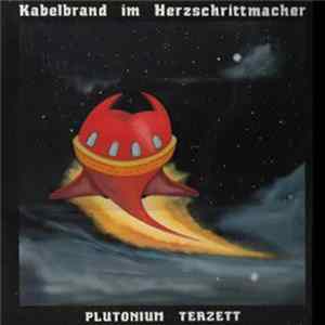Plutonium Terzett - Kabelbrand Im Herzschrittmacher flac